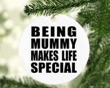 Being Mummy Makes Life Special - Circle Ornament