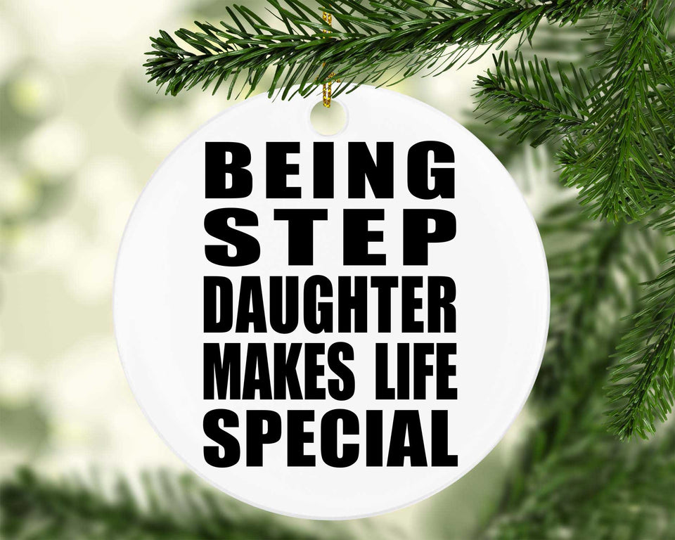 Being Step Daughter Makes Life Special - Circle Ornament