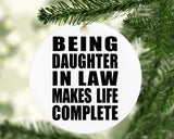 Being Daughter In Law Makes Life Complete - Circle Ornament