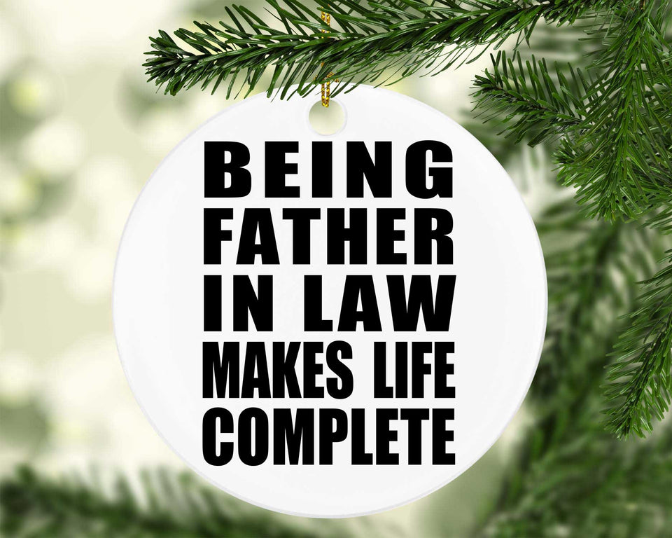 Being Father In Law Makes Life Complete - Circle Ornament