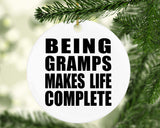 Being Gramps Makes Life Complete - Circle Ornament