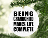 Being Grandchild Makes Life Complete - Circle Ornament