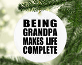 Being Grandpa Makes Life Complete - Circle Ornament