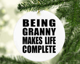 Being Granny Makes Life Complete - Circle Ornament