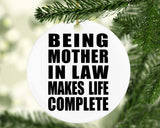 Being Mother In Law Makes Life Complete - Circle Ornament