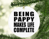 Being Pappy Makes Life Complete - Circle Ornament