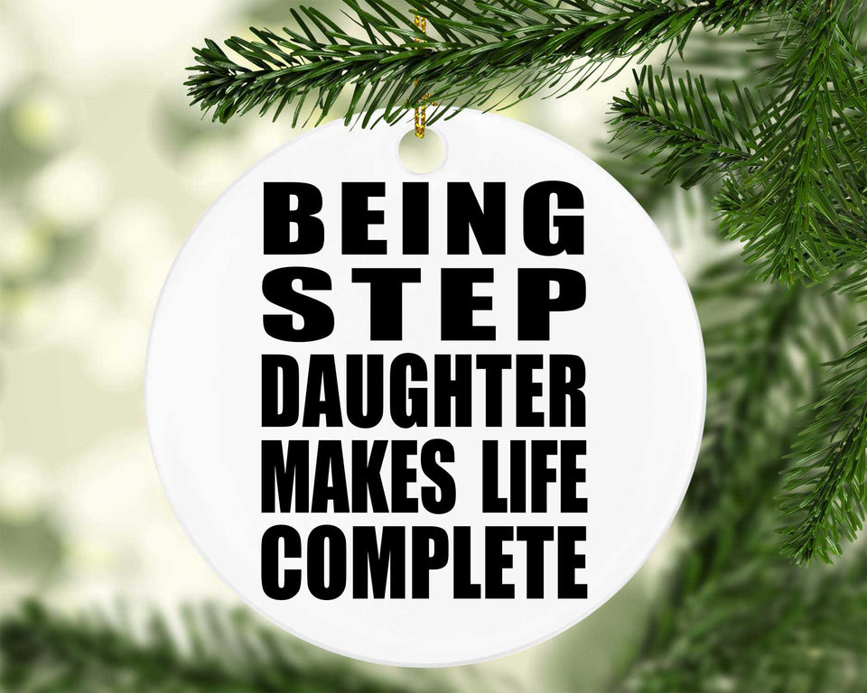 Being Step Daughter Makes Life Complete - Circle Ornament