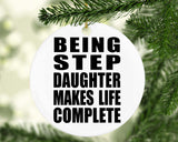 Being Step Daughter Makes Life Complete - Circle Ornament