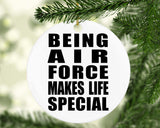 Being Air Force Makes Life Special - Circle Ornament