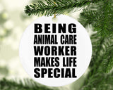 Being Animal Care Worker Makes Life Special - Circle Ornament