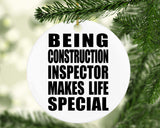 Being Construction Inspector Makes Life Special - Circle Ornament