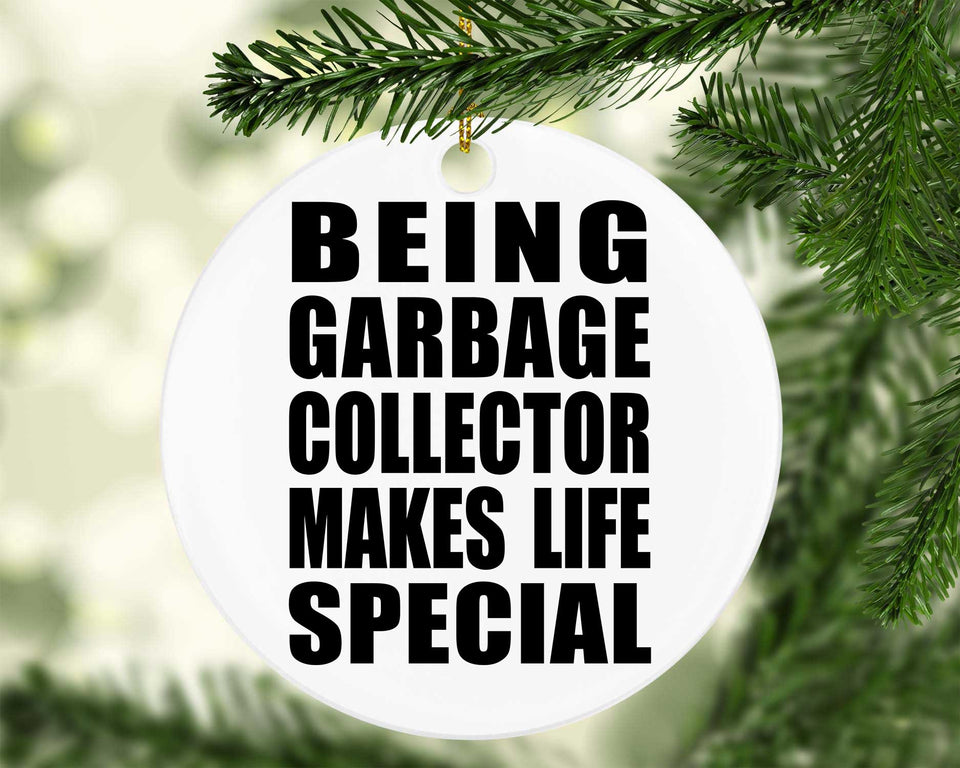 Being Garbage Collector Makes Life Special - Circle Ornament