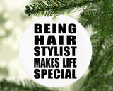 Being Hair Stylist Makes Life Special - Circle Ornament