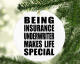 Being Insurance Underwriter Makes Life Special - Circle Ornament