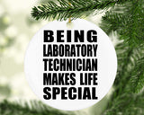 Being Laboratory Technician Makes Life Special - Circle Ornament
