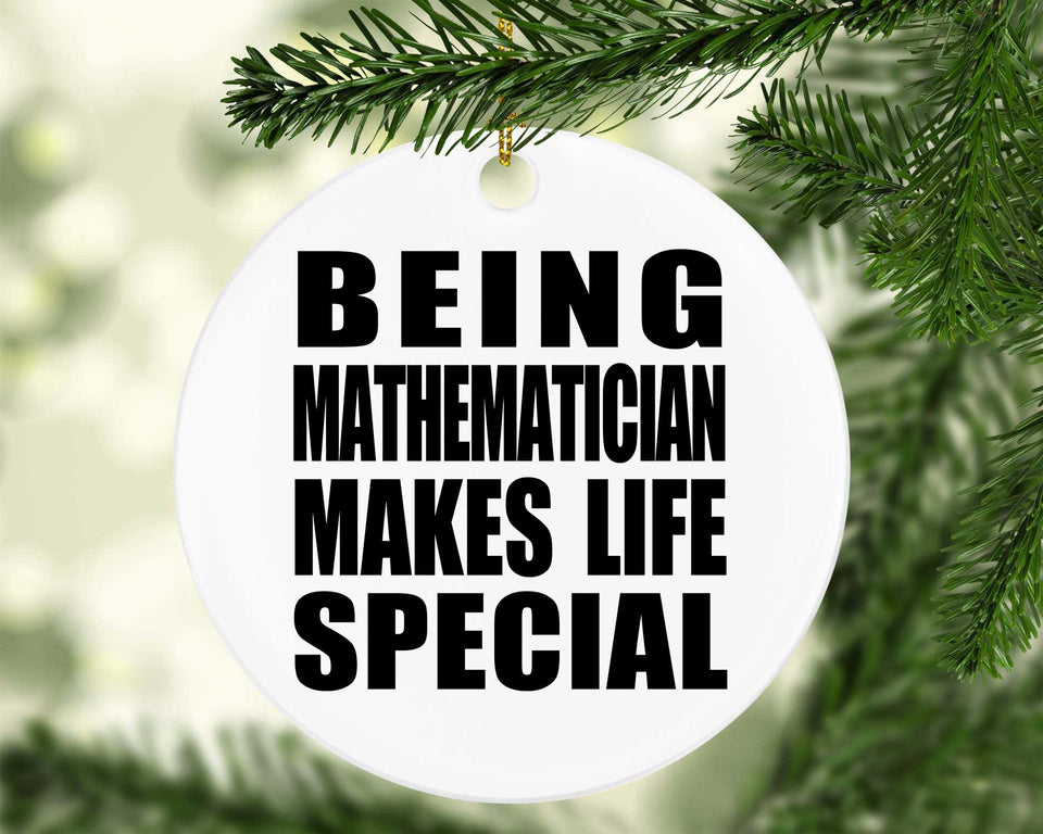 Being Mathematician Makes Life Special - Circle Ornament