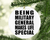 Being Military General Makes Life Special - Circle Ornament
