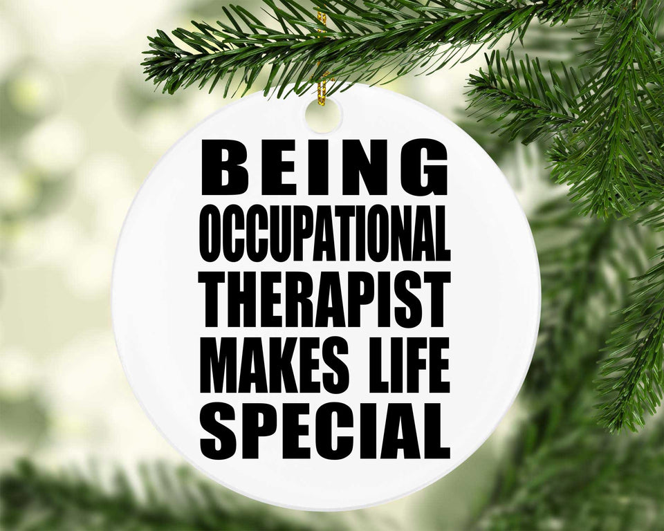 Being Occupational Therapist Makes Life Special - Circle Ornament