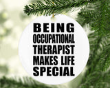 Being Occupational Therapist Makes Life Special - Circle Ornament