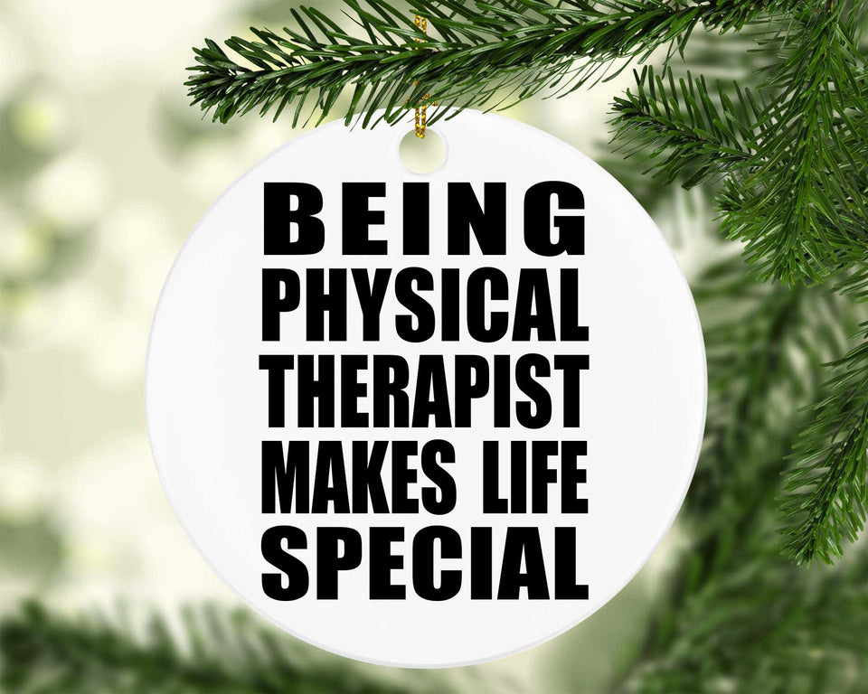 Being Physical Therapist Makes Life Special - Circle Ornament