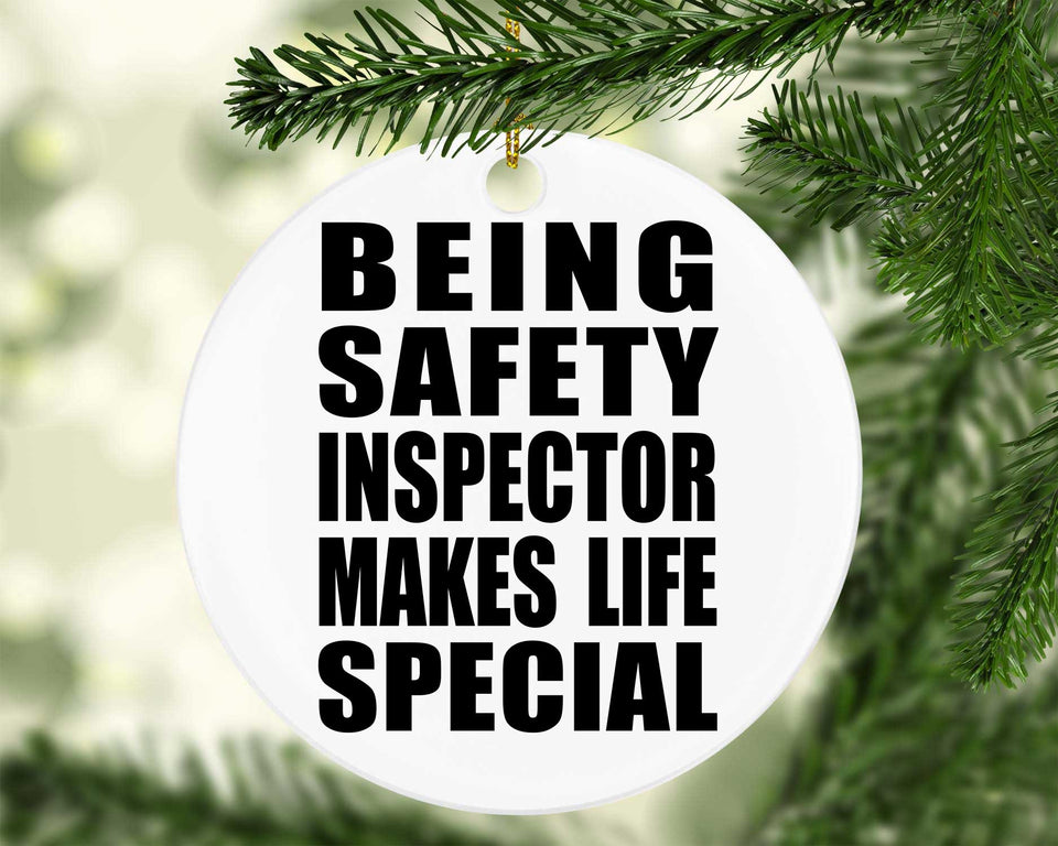 Being Safety Inspector Makes Life Special - Circle Ornament