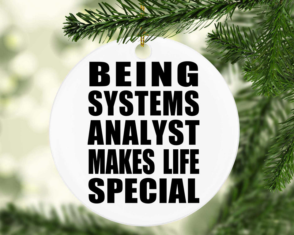 Being Systems Analyst Makes Life Special - Circle Ornament