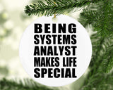 Being Systems Analyst Makes Life Special - Circle Ornament