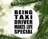 Being Taxi Driver Makes Life Special - Circle Ornament