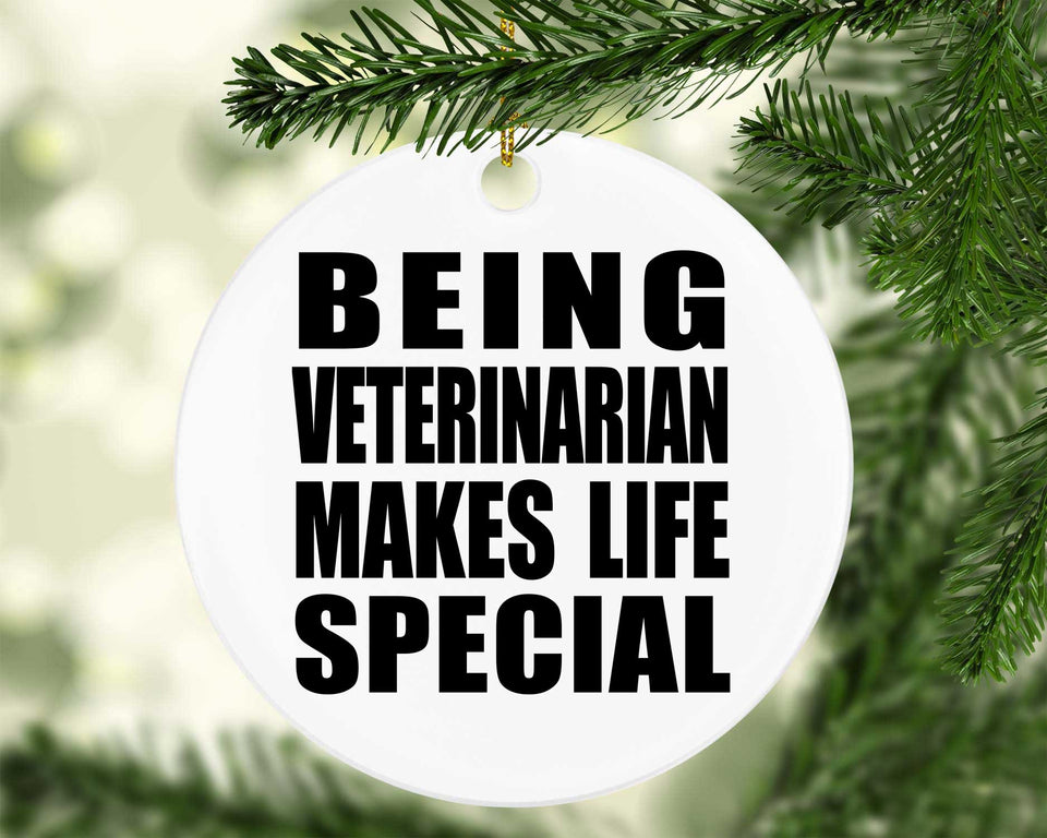 Being Veterinarian Makes Life Special - Circle Ornament