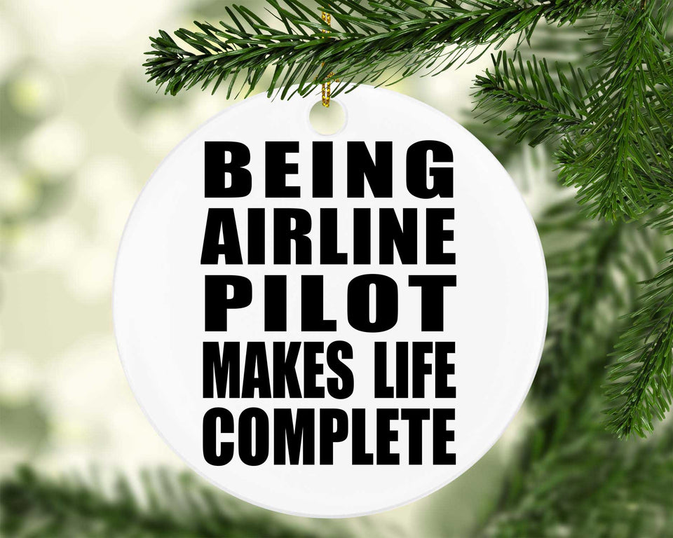 Being Airline Pilot Makes Life Complete - Circle Ornament