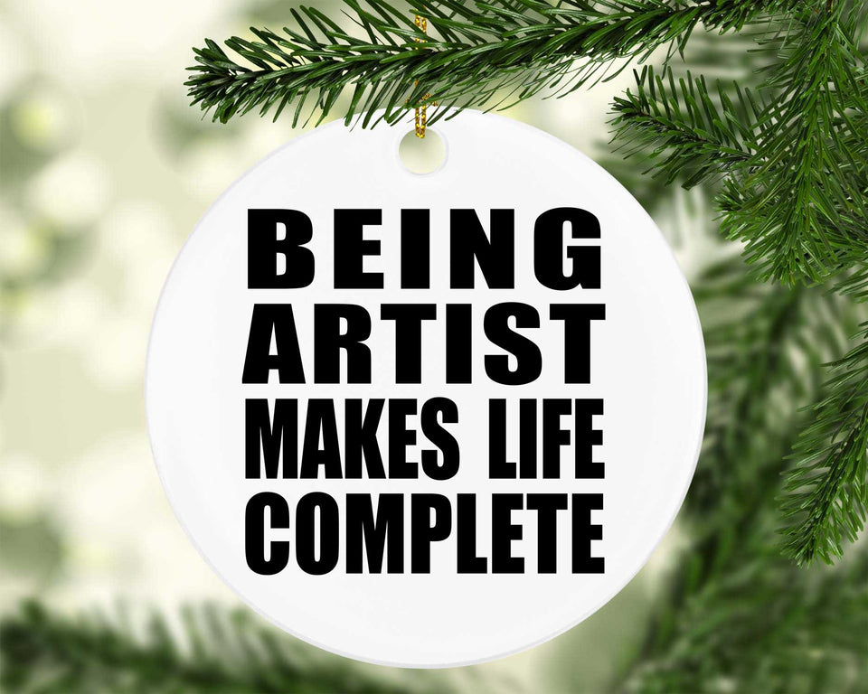 Being Artist Makes Life Complete - Circle Ornament