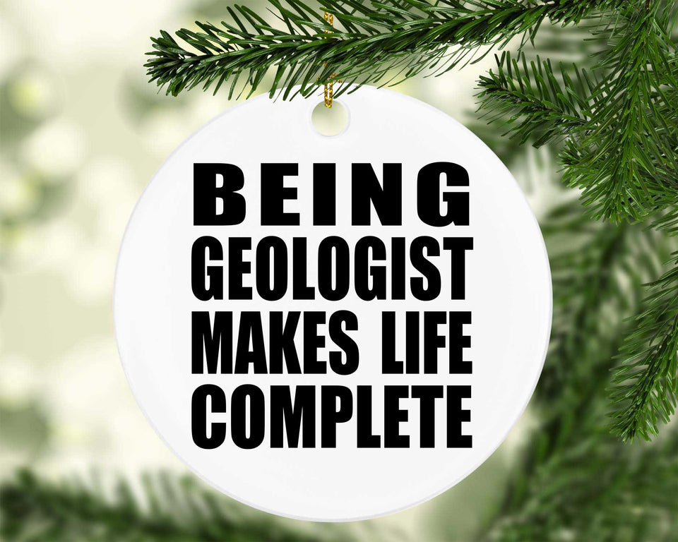 Being Geologist Makes Life Complete - Circle Ornament