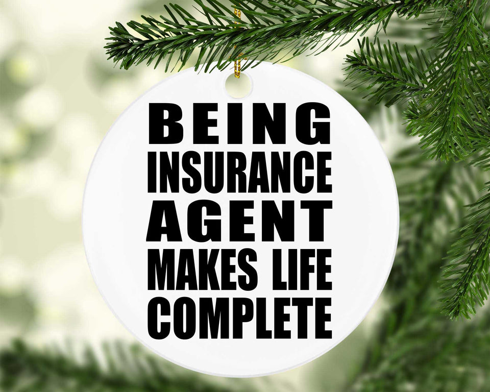 Being Insurance Agent Makes Life Complete - Circle Ornament