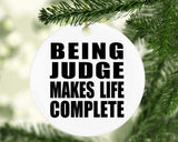 Being Judge Makes Life Complete - Circle Ornament