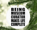 Being Museum Curator Makes Life Complete - Circle Ornament