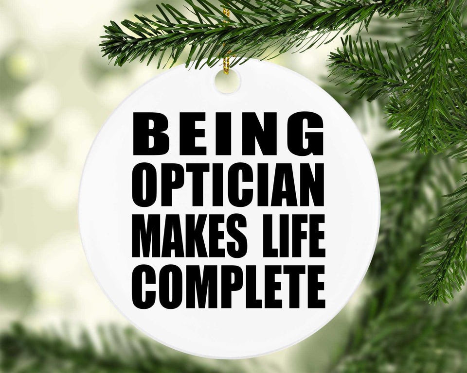 Being Optician Makes Life Complete - Circle Ornament