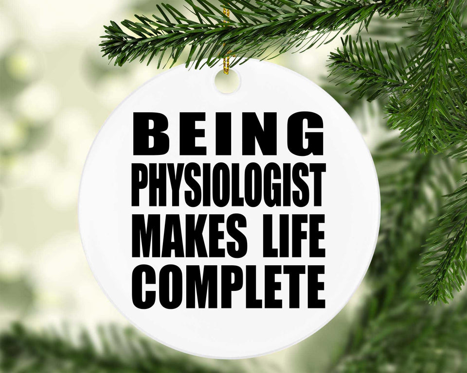 Being Physiologist Makes Life Complete - Circle Ornament