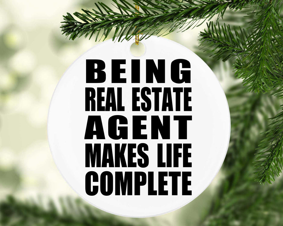 Being Real Estate Agent Makes Life Complete - Circle Ornament