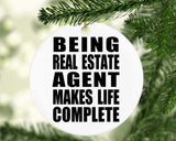 Being Real Estate Agent Makes Life Complete - Circle Ornament