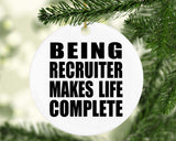 Being Recruiter Makes Life Complete - Circle Ornament