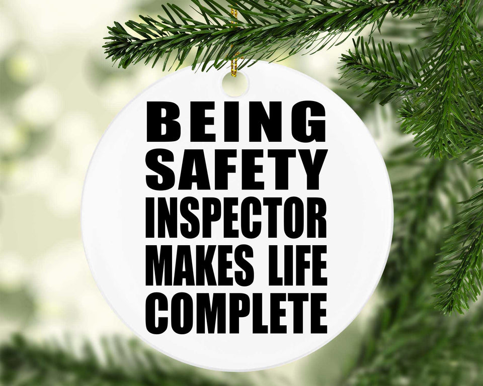 Being Safety Inspector Makes Life Complete - Circle Ornament