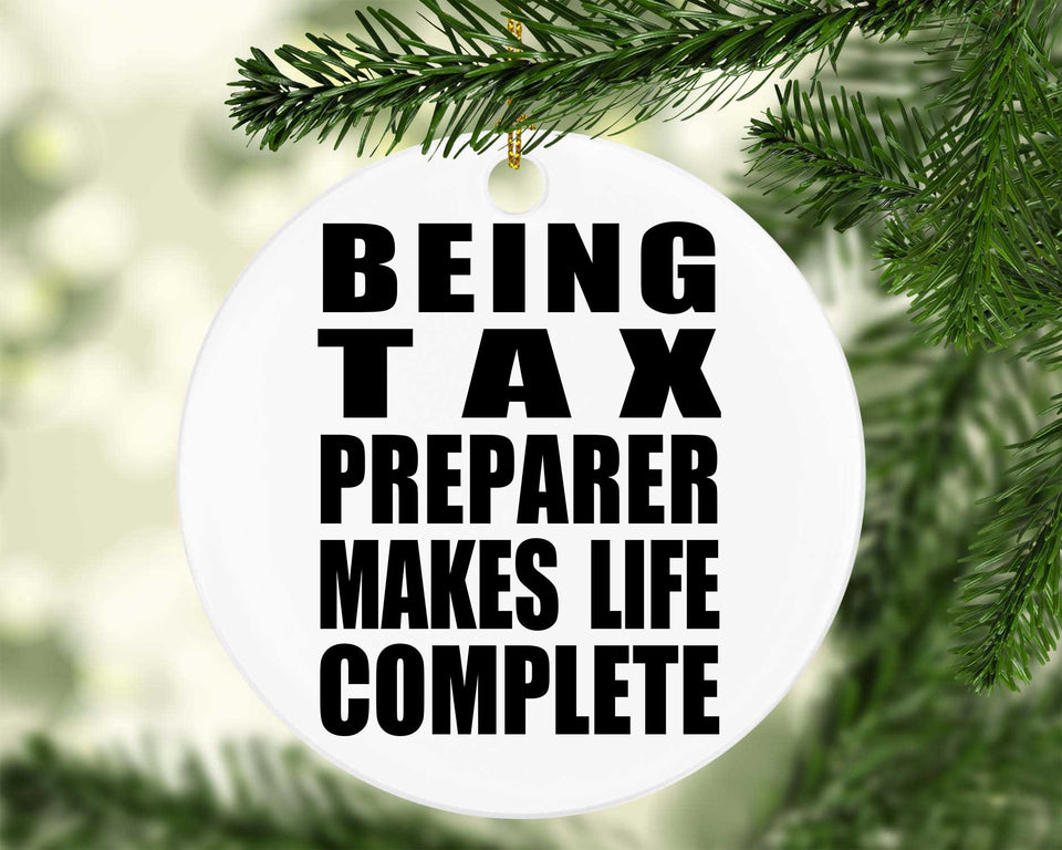Being Tax Preparer Makes Life Complete - Circle Ornament