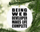 Being Web Developer Makes Life Complete - Circle Ornament