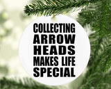 Collecting Arrow Heads Makes Life Special - Circle Ornament