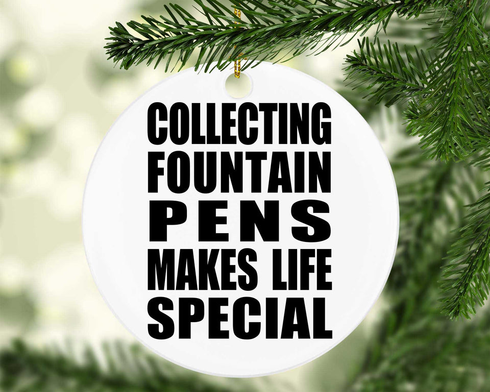 Collecting Fountain Pens Makes Life Special - Circle Ornament