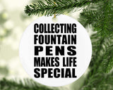 Collecting Fountain Pens Makes Life Special - Circle Ornament