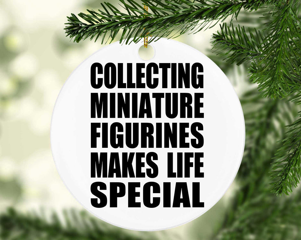 Collecting Miniature Figurines Makes Life Special - Circle Ornament