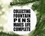 Collecting Fountain Pens Makes Life Complete - Circle Ornament