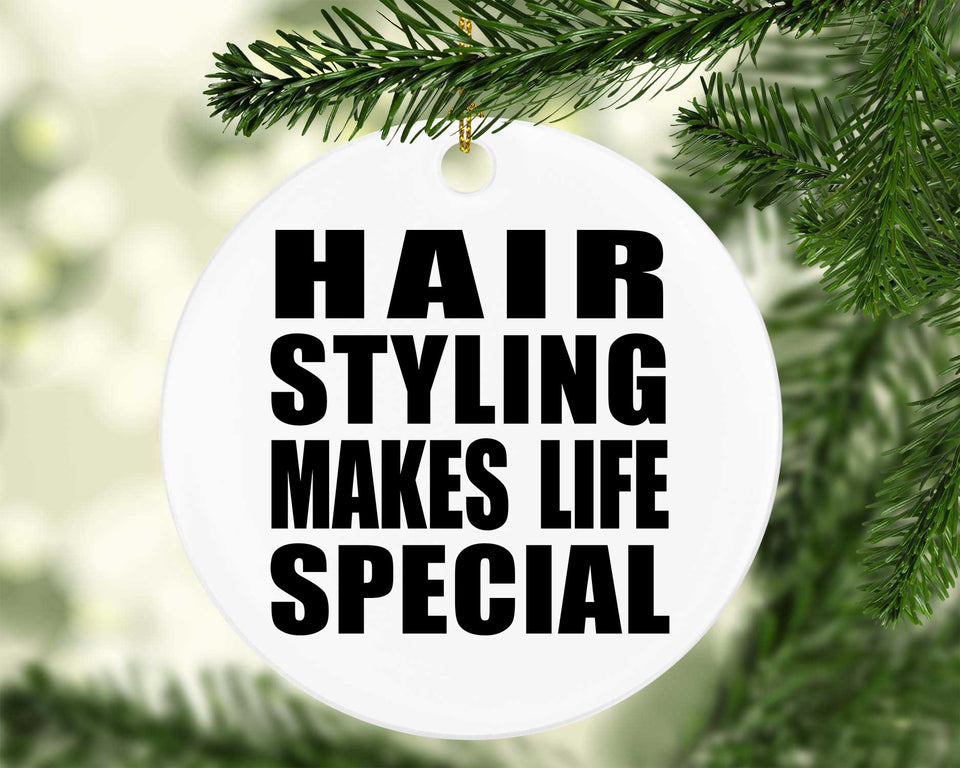 Hair Styling Makes Life Special - Circle Ornament