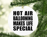 Hot Air Ballooning Makes Life Special - Circle Ornament